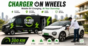 Charger On Wheels: How Mobile EV Charging Comes to Your Car